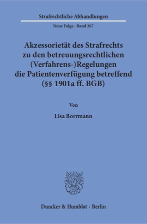 Akzessorietät des Strafrechts zu den betreuungsrechtlichen (Verfahrens-)Regelungen die Patientenverfügung betreffend (§§ 1901a ff. BGB). von Borrmann,  Lisa