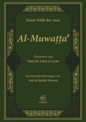 Al-Muwaṭṭa’ in der Überlieferung des Yaḥyā ibn Yaḥyā al-Laythī von ibn Anas,  Imām Mālik, Wentzel,  Abd al-Hafidh