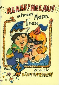 Alaaf! Helau! Schrei’n Mann und Frau! von Ebert,  Regina, Gesiarz,  Mario, Pfützner,  Andreas, Sänger,  Berta, Voigt Schmid,  Martina