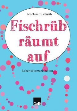 Fischrüb räumt auf von Ehrlich,  Daisy Jane, Galli Verlag