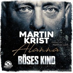 Böses Kind (Alanna 1) von Krist,  Martin