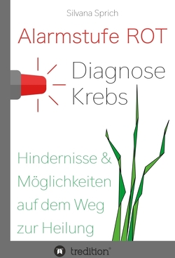 Alarmstufe Rot – Diagnose Krebs von Fritze,  Luca, Sprich,  Silvana