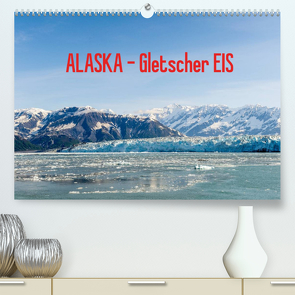 ALASKA Gletscher EIS (Premium, hochwertiger DIN A2 Wandkalender 2022, Kunstdruck in Hochglanz) von Herrmann,  Reinhold