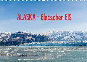 ALASKA Gletscher EIS (Wandkalender 2022 DIN A2 quer) von Herrmann,  Reinhold