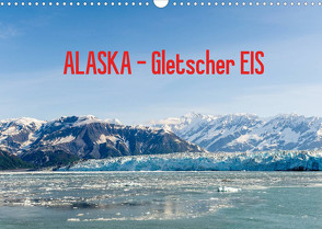 ALASKA Gletscher EIS (Wandkalender 2022 DIN A3 quer) von Herrmann,  Reinhold