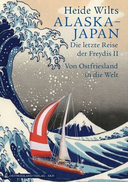 Alaska – Japan von Wilts,  Erich, Wilts,  Heide