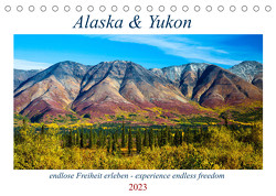 Alaska und Yukon, endlose Freiheit erleben (Tischkalender 2023 DIN A5 quer) von Jost,  Sabine