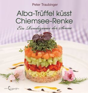 Alba-Trüffel küsst Chiemsee-Renke von Traubinger,  Peter