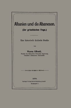 Albanien und die Albanesen von Effendi,  Wassa