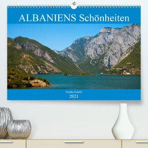 ALBANIENS Schönheiten (Premium, hochwertiger DIN A2 Wandkalender 2021, Kunstdruck in Hochglanz) von Scholz,  Frauke