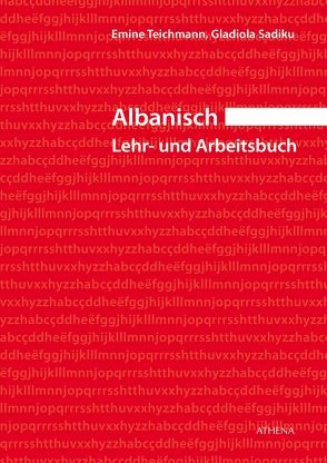 Albanisch – Lehr- und Arbeitsbuch von Sadiku,  Gladiola, Teichmann,  Emine