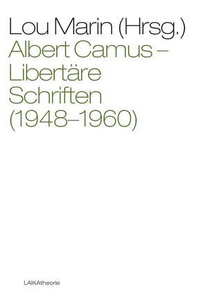 Albert Camus: Libertäre Schriften (1948-1960) von Marin,  Lou