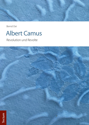 Albert Camus – Revolution und Revolte von Oei,  Bernd