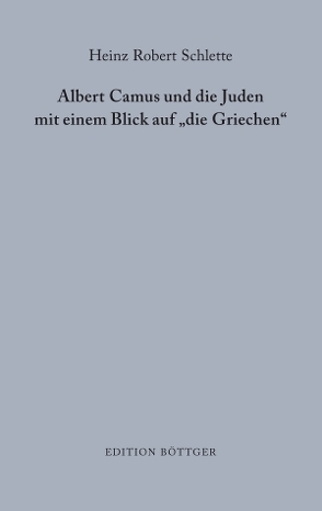 Albert Camus und die Juden mit einem Blick auf „die Griechen“ von Lechtenberg,  Adolphe, Schlette,  Heinz Robert