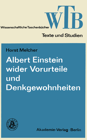 Albert Einstein wider Vorurteile und Denkgewohnheiten von Melcher,  Horst