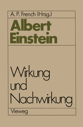 Albert Einstein Wirkung und Nachwirkung von French,  A. P., Oeser,  Sylvia