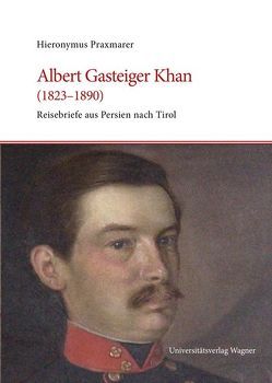 Albert Gasteiger Khan (1823-1890) von Praxmarer,  Hieronymus