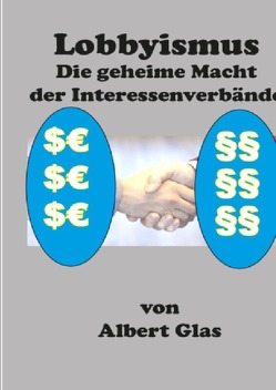 Albert Glas / Lobbyismus – die geheime Macht der Interessenverbände von Glas,  Albert