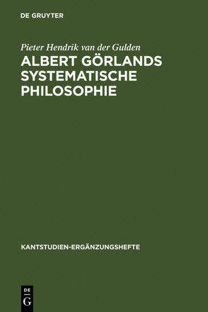 Albert Görlands systematische Philosophie von Aul,  Joachim, Gulden,  Pieter Hendrik van der