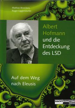 Albert Hofmann und die Entdeckung des LSD von Broeckers,  Mathias, Liggenstorfer,  Roger