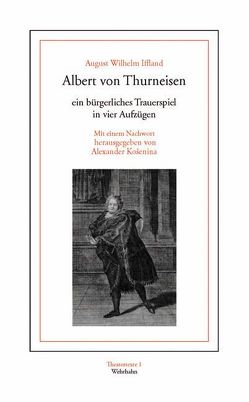 Albert von Thurneisen von Iffland,  August W, Košenina,  Alexander