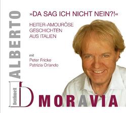 Alberto Moravia – „Da sag ich nicht nein?!“ Heiter-amouröse Geschichten aus Italien von Buscaglione,  Fred, Fricke,  Peter, Moravia,  Alberto, Orlando,  Patrizia