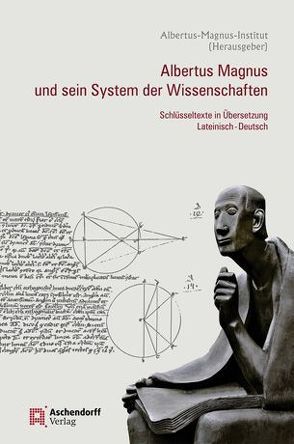 Albertus Magnus und sein System der Wissenschaften von Albertus-Magnus-Institut