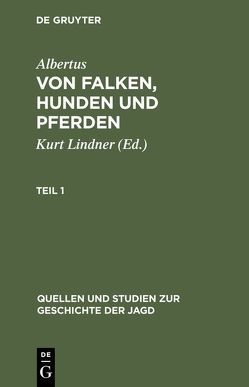 Albertus: Von Falken, Hunden und Pferden / Albertus: Von Falken, Hunden und Pferden. Teil 1 von Lindner,  Kurt