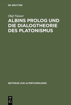 Albins Prolog und die Dialogtheorie des Platonismus von Nüsser,  Olaf