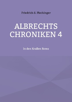 Albrechts Chroniken 4 von Plechinger,  Friedrich S.