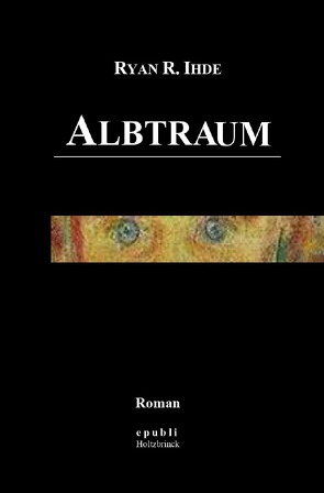 Albtraum von Ihde,  Ryan R.