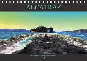 ALCATRAZ Eindrücke einer besonderen Insel (Tischkalender 2018 DIN A5 quer) von Salz-Beuth ArtDesign für ANIMO,  Birgit