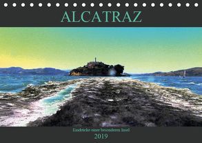 ALCATRAZ Eindrücke einer besonderen Insel (Tischkalender 2019 DIN A5 quer) von Salz-Beuth ArtDesign für ANIMO,  Birgit