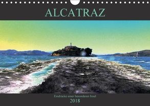 ALCATRAZ Eindrücke einer besonderen Insel (Wandkalender 2018 DIN A4 quer) von Salz-Beuth ArtDesign für ANIMO,  Birgit