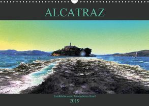 ALCATRAZ Eindrücke einer besonderen Insel (Wandkalender 2019 DIN A3 quer) von Salz-Beuth ArtDesign für ANIMO,  Birgit