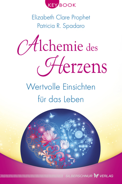 Alchemie des Herzens von Prophet,  Elizabeth Clare, Spadaro,  Patricia R