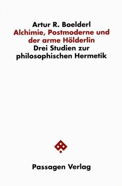 Alchimie, Postmoderne und der arme Hölderlin von Boelderl,  Artur, Boelderl,  Artur R