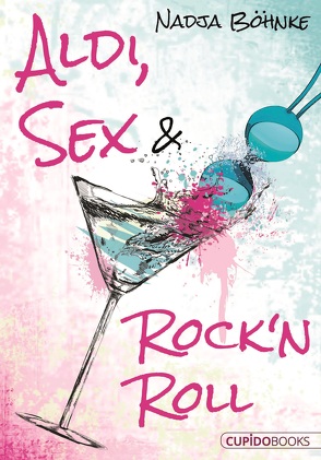 Aldi, Sex & Rock’n Roll von Böhnke,  Nadja