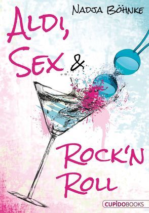 Aldi, Sex & Rock’n Roll von Böhnke,  Nadja