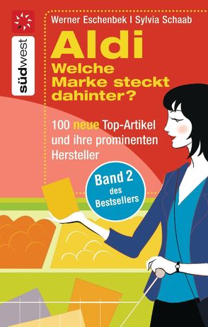 Aldi Welche Marke steckt dahinter? – von Eschenbek,  Werner, Schaab,  Sylvia