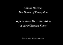 Aldous Huxleys The Doors of Perception von PD Dr. Vergoossen,  Manuela