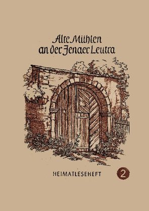 Ale Mühlen an der Jenaer Leutra von Buddrus,  Wolfgang