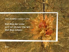 Alef-Bejs der Liebe / דער אַלף־בעת פֿון דער ליבע / Alef-Bejs miłości von Dropkin,  Celia, Quinkenstein,  Lothar, Rozenfeld,  Anna