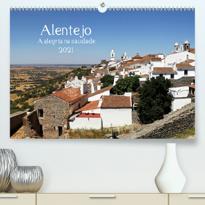 Alentejo – A alegria na saudade (Premium, hochwertiger DIN A2 Wandkalender 2021, Kunstdruck in Hochglanz) von G. Zucht,  Peter