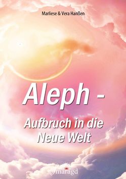 Aleph – Aufbruch in die Neue Welt von Hanßen,  Marliese, Hanßen,  Vera
