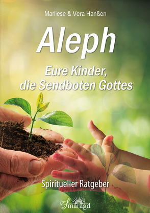 Aleph – Eure Kinder, die Sendboten Gottes von Hanßen,  Marliese, Hanßen,  Vera