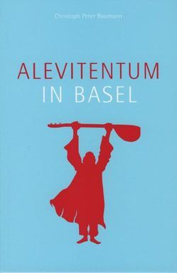 Alevitentum in Basel von Baumann,  Christoph Peter