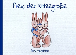 Alex, der Klitzegroße von Voigtländer,  Anne