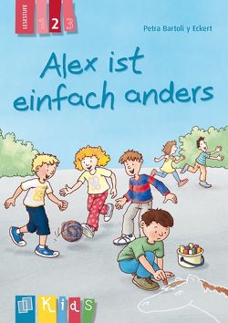 Alex ist einfach anders – Lesestufe 2 von Bartoli y Eckert,  Petra