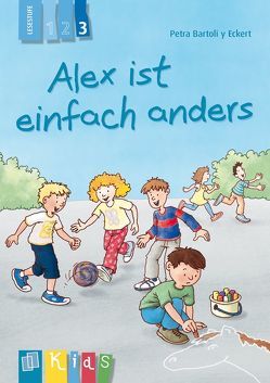 Alex ist einfach anders – Lesestufe 3 von Bartoli y Eckert,  Petra